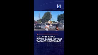 Man arrested for injuries caused in street takeover in Northridge