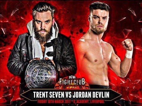 Trent Seven vs Jordan Devlin - ICW World Heavyweight Championship Match