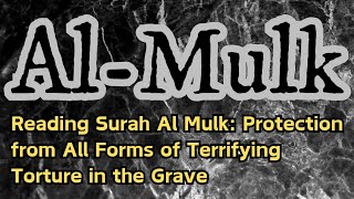Reading Surah Al Mulk: Protection From All Forms Of Terrifying Torture In The Grave