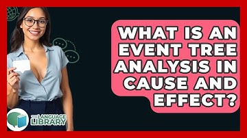 What Is An Event Tree Analysis In Cause And Effect? - The Language Library