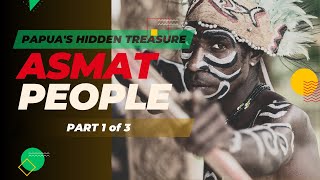 Papua's Hidden Treasure: The Asmat People Part 1