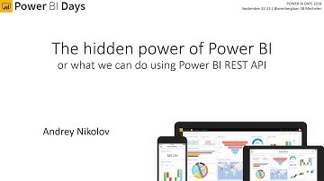 Power BI Days - Andrey Nikolov - The hidden power of Power BI or what we can do using Power BI REST