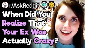 When Did You Know Your Ex Was Insane?