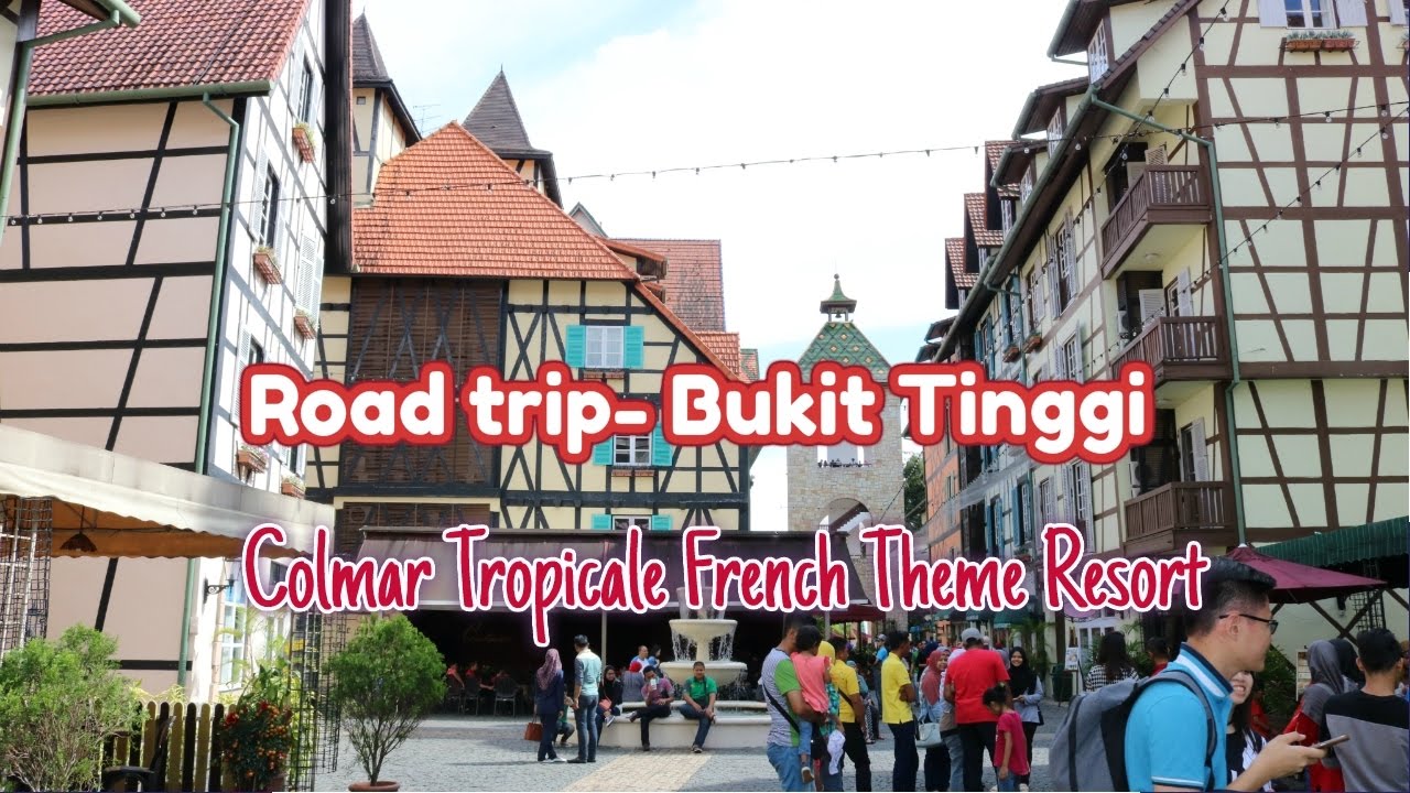 Road trip-Bukit Tinggi-2017,Japanese Village at Colmar ...