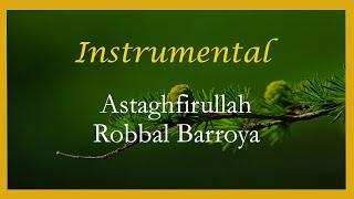 Instrumental zikir astaghfirullah robbal baroya paling sedih | the best zikr to release stress.