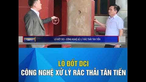 Giới Thiệu Về Lò Đốt Rác DCI Công Nghệ Mới Không Khói Không Mùi