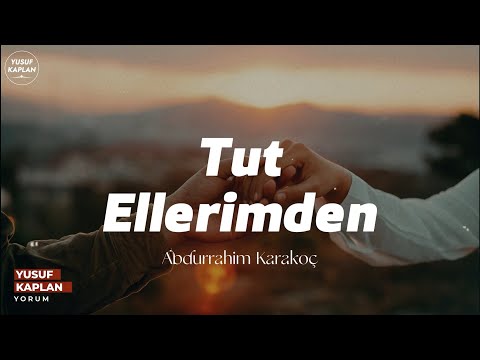 Tut Ellerimden - Abdurrahim Karakoç | Yusuf Kaplan