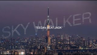 ★Teaser movie★SKY WALKER TEEDA’s BEAT JACK