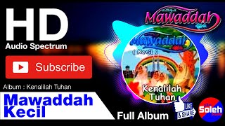 MAWADDAH | Full Album | Kenalilah Tuhan | HQ Audio | HD Audiospectrum