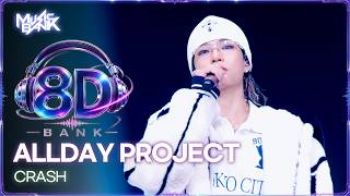 [🔊8D Bank] ALLDAY PROJECT (올데이프로젝트) - CRASH | (Includes Paid Promotion)