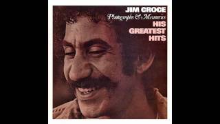 Jim Croce - Greatest Hits - I'll Have To Say I Love You In A Song chords