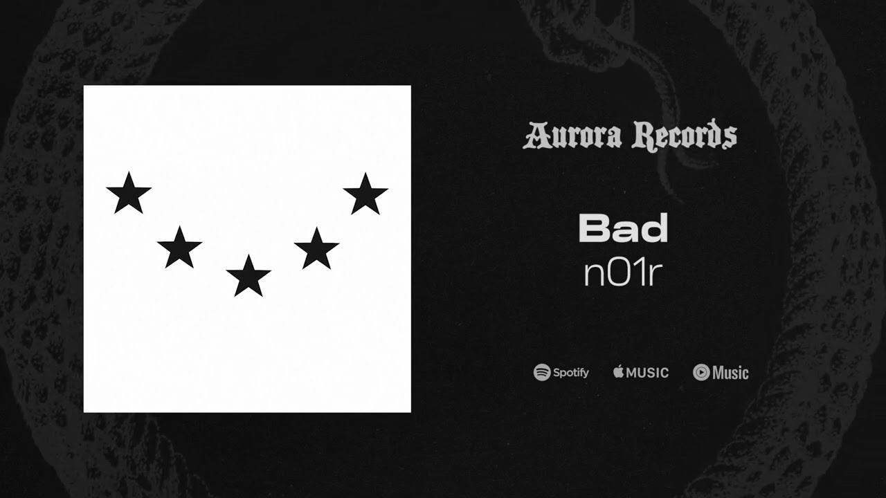 Watch n01r - Bad (released by AURORA RECORDS) on YouTube Watch n01r - Bad (released by AURORA RECORDS) on YouTube