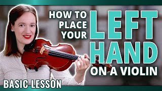 Basics - Left Hand Posture and Placement on the Violin