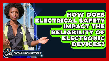 How Does Electrical Safety Impact the Reliability of Electronic Devices?