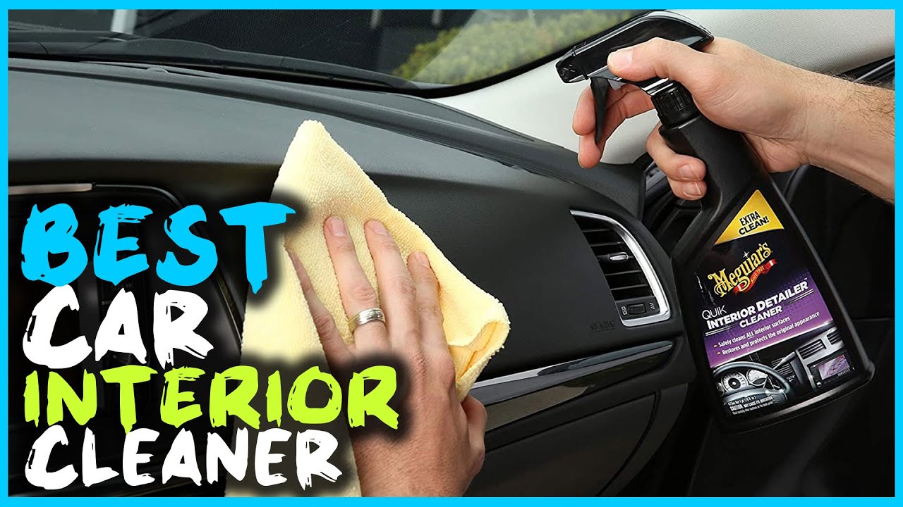 Top 5 Best Car Interior Cleaner for Dashboard/Seats/Mold/Leather