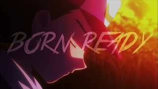 Multi [AMV] - Born Ready - Collab With ChaosWisp88