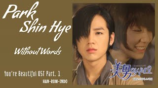 Video thumbnail of "Park Shin Hye (박신혜) - Without Words (말도 없이) | You're Beautiful 미남이시네요 OST Part. 1 Lyrics Indo"