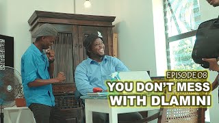 uDlamini YiStar - Don't Mess With Dlamini (Episode 08)