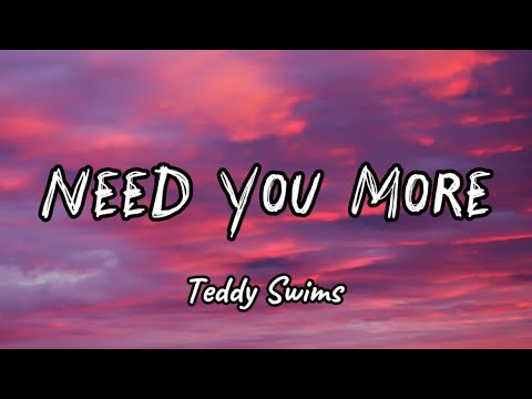 Teddy Swims - Need You More (Lyrics) - YouTube