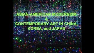 Asian American Modernism and Contemporary Art in China, Korean, and Japan