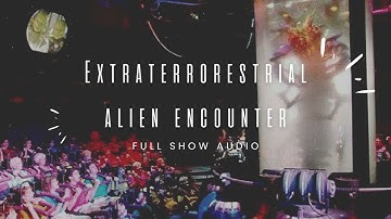 ExtraTERRORestrial Alien Encounter - Full Show Audio