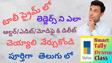 12. How to Alter or Delete Ledgers in Tally Prime in TELUGU || Smart Tally Prime Class