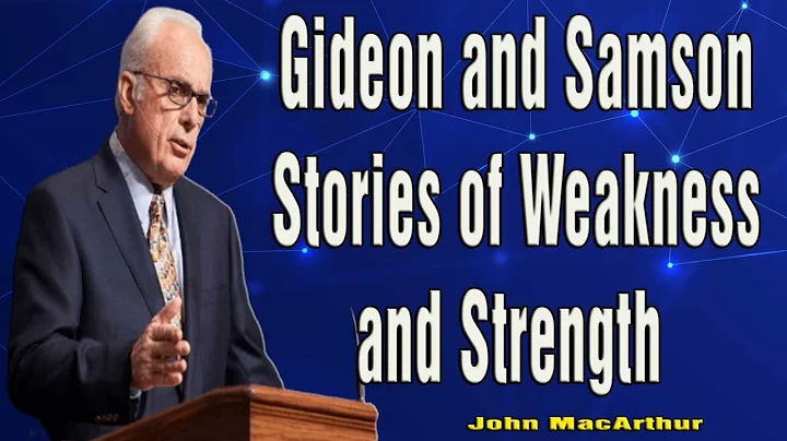 Gideon and Samson Stories of Weakness and Strength Selected Scriptures