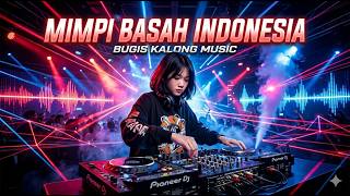 DJ MIMPI BASAH INDONESIA || Bugis Kalong Remix Viral Terbaru 2026