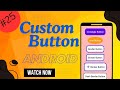 How to Create Custom Buttons in Android | Rounded, Oval, and Icon Buttons | Android Studio Tutorial