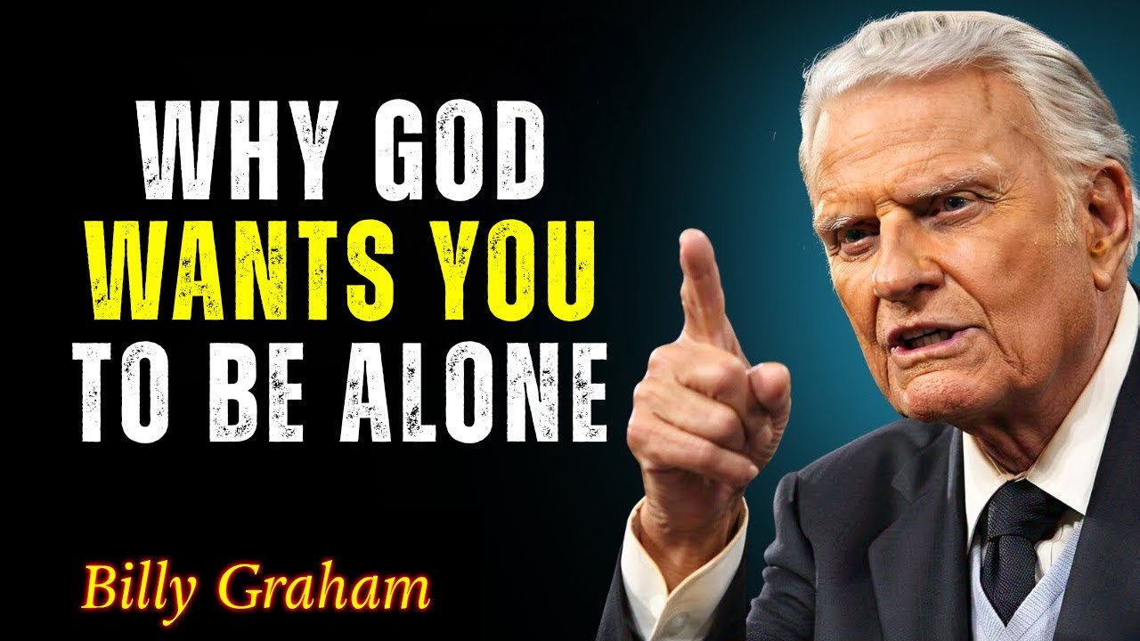 WHY GOD WANTS YOU TO BE ALONE SPEECH - Billy Graham