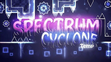 Geometry Dash | Spectrum Cyclone 100% (Extreme Demon) by Temp