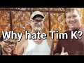 Why tim k is hated so much