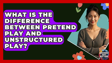 What Is The Difference Between Pretend Play And Unstructured Play? - Answers About Autism
