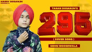 295 Cover Taran DosanjhSidhu Moose Wala Handa’zLatest Punjabi Songs 2021