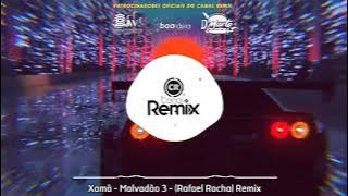 Xamã - Malvadão 3 - (Rafael Rocha) Remix 2022