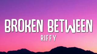 Broken Between - Riffy (Official Song Lyrics)