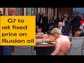 G7 to set fixed price on Russian oil