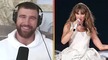 Travis Kelce GUSHES About Taylor Swift's 'UNBELIEVABLE' Revamped Eras Tour