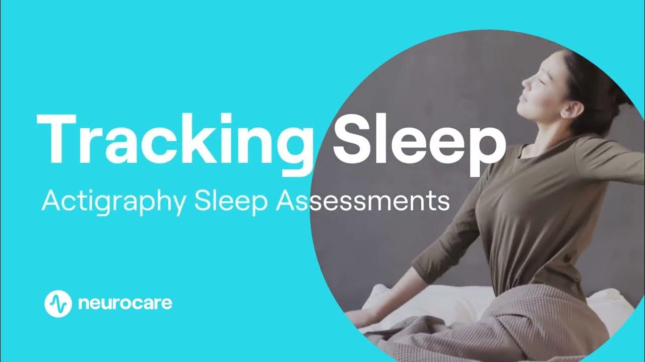 tracking-sleep-actigraphy-sleep-assessments-at-neurocare-clinics