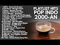 LAGU CAFE HITS 2000 AN BAND POP INDONESIA NOSTALGIA Playlist Full Album Lagu Akustik Indonesia LAGU CAFE HITS 2000 AN BAND POP INDONESIA NOSTALGIA Playlist Full Album Lagu Akustik Indonesia
