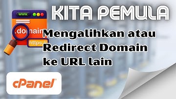 Mengalihkan Domain ke Alamat URL Lain Dengan CPanel | Kita Pemula