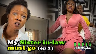 Sister in-law must go…episode 2