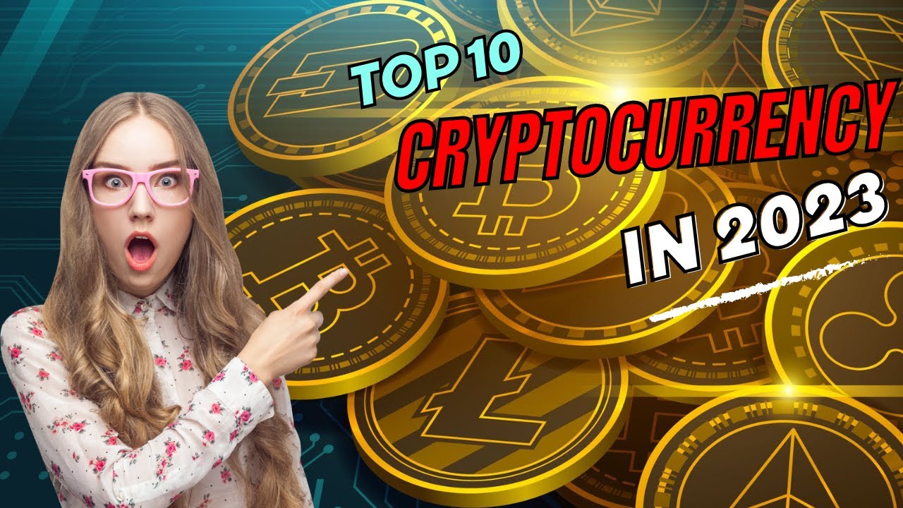 Top 10 Cryptocurrencies in 2023 | The Future of Digital Finance - YouTube