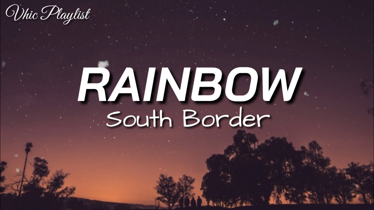 Rainbow   South Border Lyrics