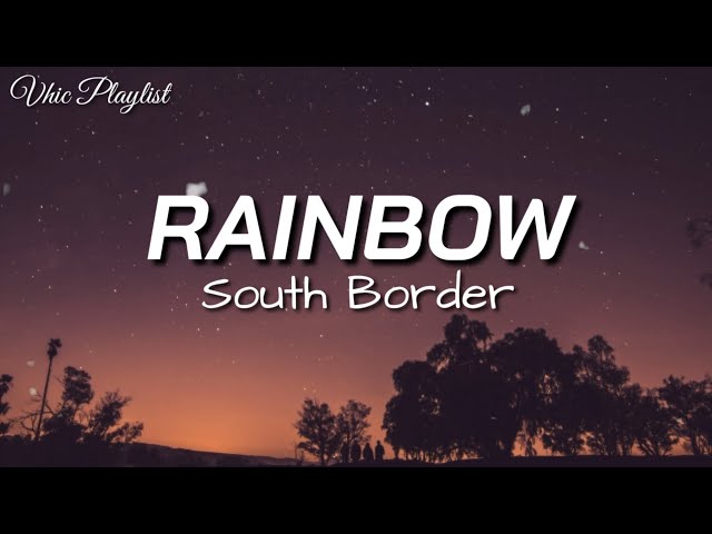 Rainbow - South Border (Lyrics) class=