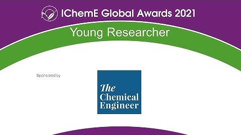 IChemE Global Awards 2021 - Young Researcher webinar