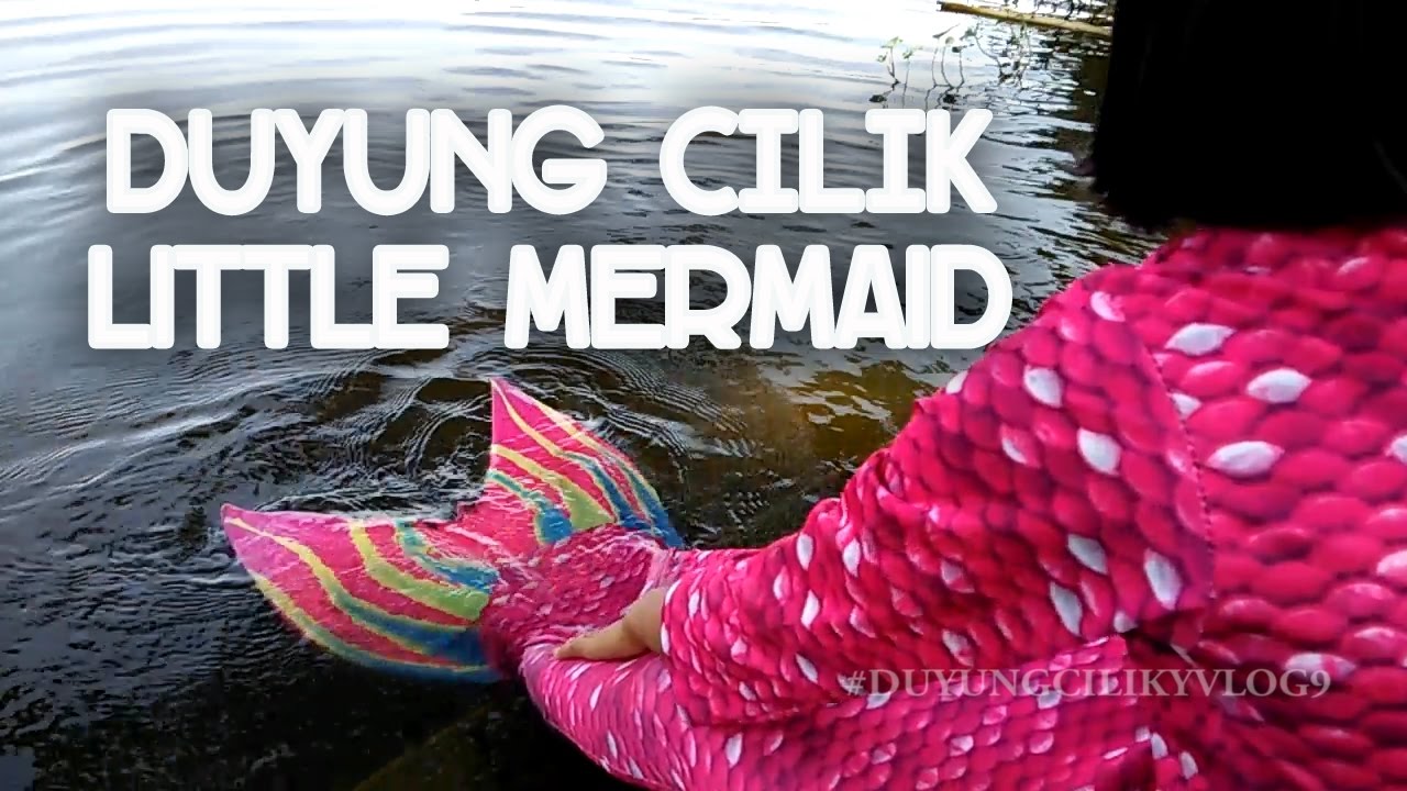 DUYUNG CILIK Little Mermaid Challenge Berenang Di Waduk