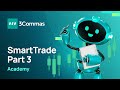 3Commas Academy Smart Trade Part 3