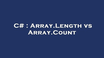 C# : Array.Length vs Array.Count
