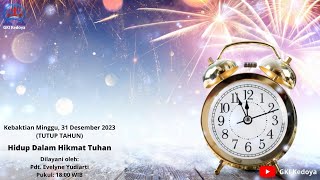 KEBAKTIAN TUTUP TAHUN GKI KEDOYA 31 DESEMBER 2023 PDT. EVELYNE YUDIARTI